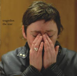 tragedies the tear